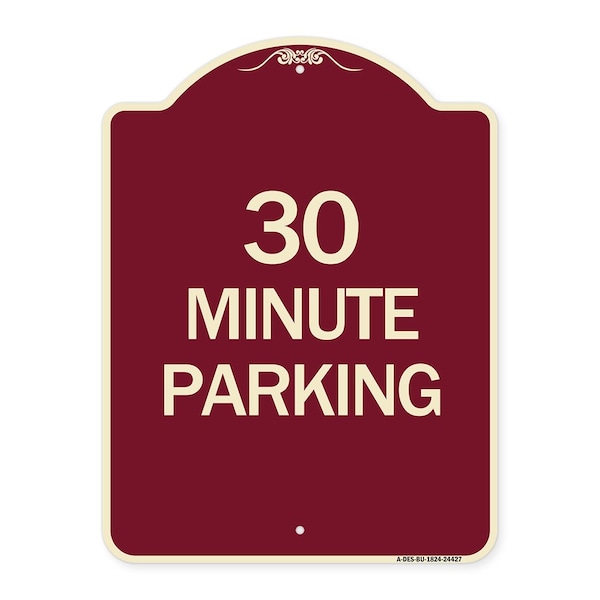 Designer Series 30 Minute Parking, Burgundy Heavy-Gauge Aluminum Sign, 24" x 18", BU-1824-24427